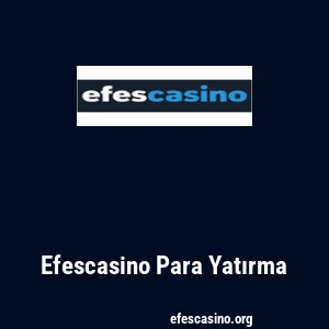 Efescasino Para Yatırma