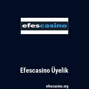Efescasino Üyelik