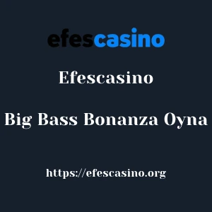 Efescasino Big Bass Bonanza Oyna