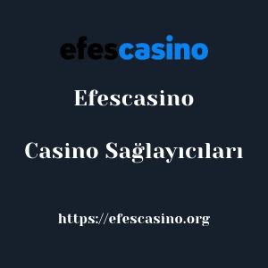 Efescasino Casino Sağlayıcıları