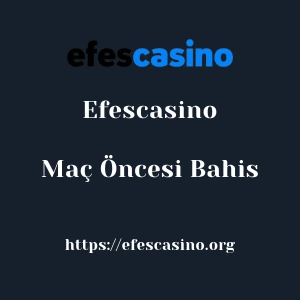 Efescasino Maç Öncesi Bahis