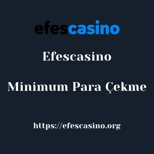 Efescasino Minimum Para Çekme