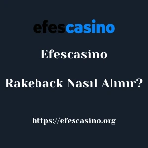 Efescasino Rakeback Nasıl Alınır?