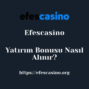 Efescasino Yatırım Bonusu Nasıl Alınır?