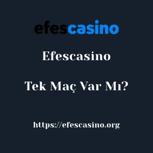Efescasino'da Tek Maç Var Mı?